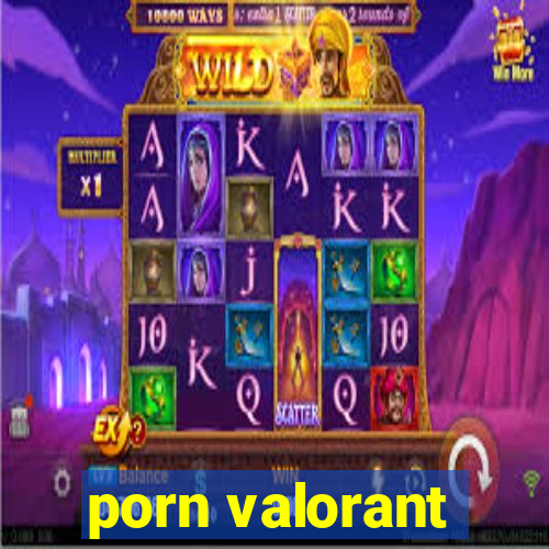 porn valorant