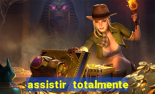 assistir totalmente demais online