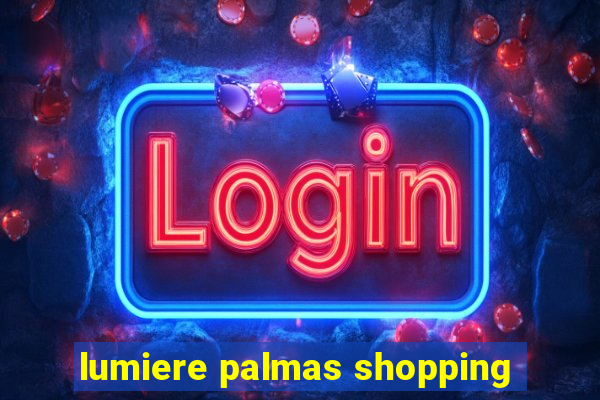lumiere palmas shopping