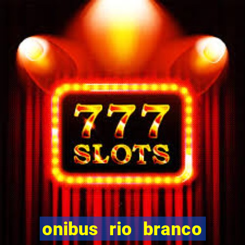 onibus rio branco porto velho