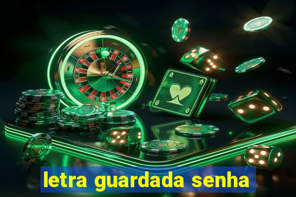 letra guardada senha