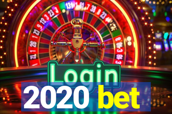 2020 bet
