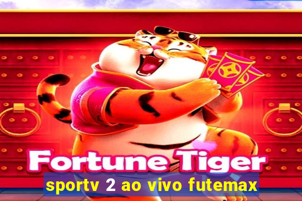 sportv 2 ao vivo futemax