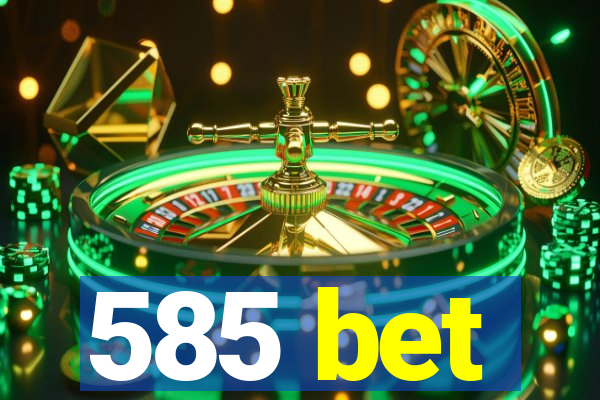 585 bet
