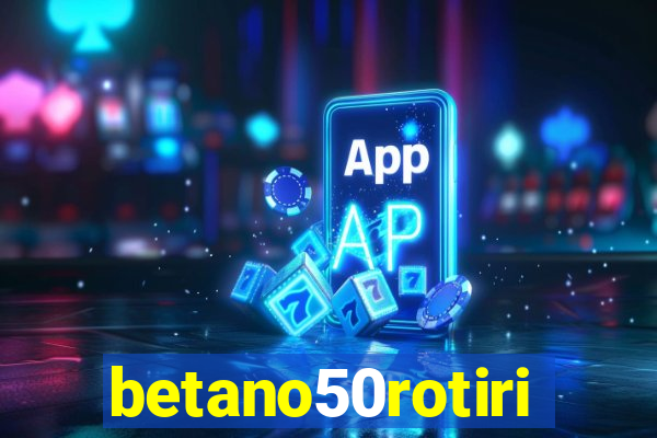 betano50rotiri