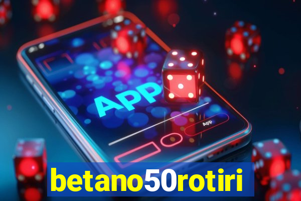 betano50rotiri