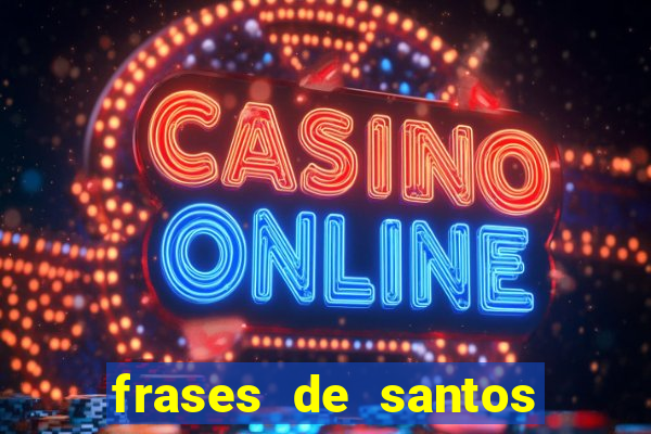 frases de santos sobre musica