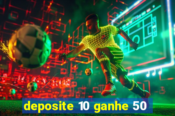 deposite 10 ganhe 50