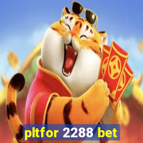 pltfor 2288 bet