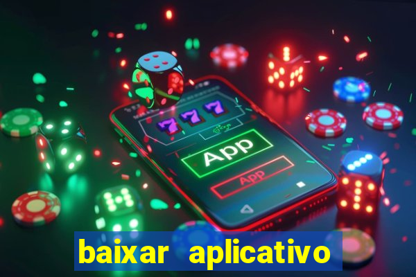 baixar aplicativo da estrela bet