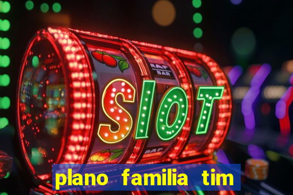 plano familia tim 3 chips