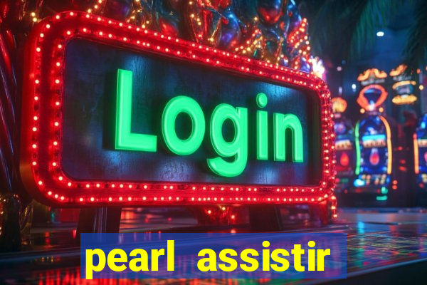 pearl assistir online megaflix
