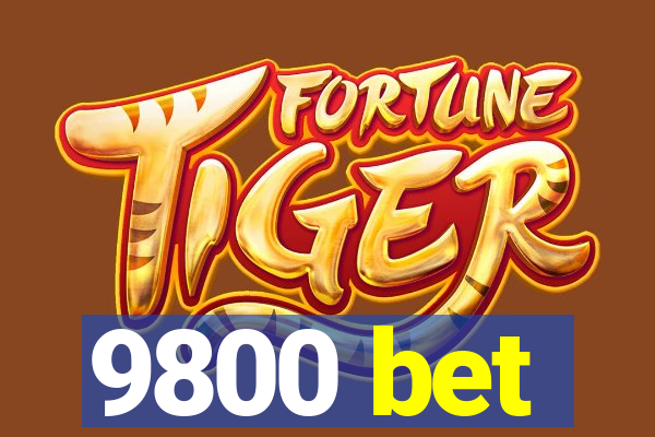 9800 bet
