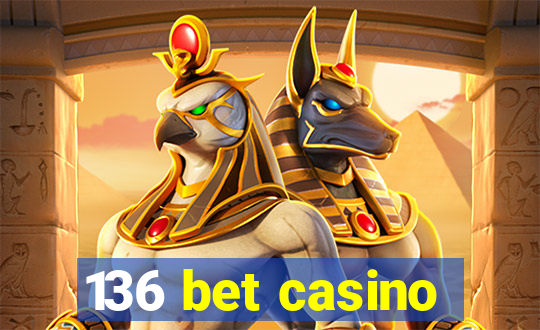 136 bet casino