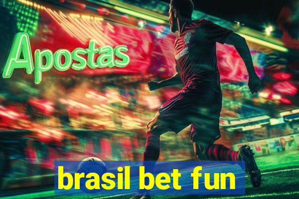 brasil bet fun
