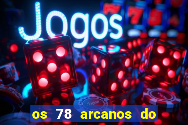 os 78 arcanos do tarot e seus significados