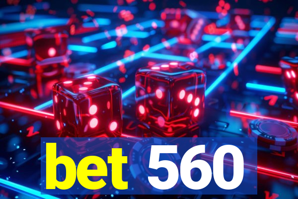 bet 560