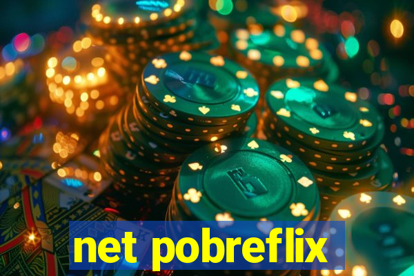 net pobreflix