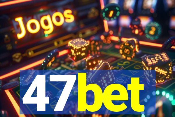 47bet