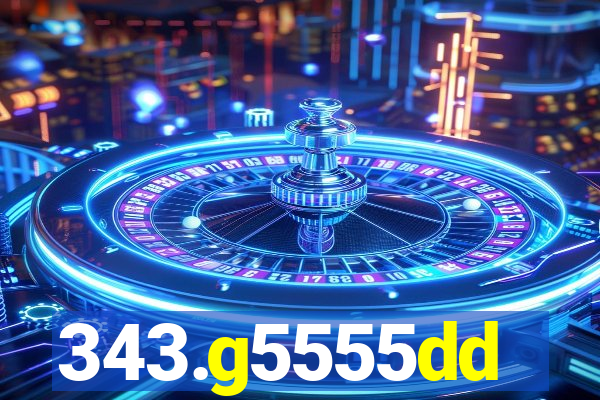 343.g5555dd