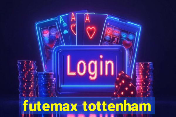 futemax tottenham