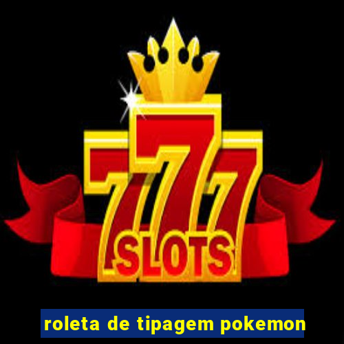 roleta de tipagem pokemon