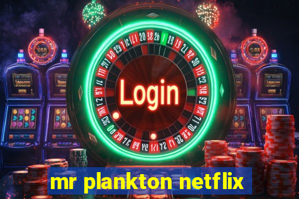 mr plankton netflix