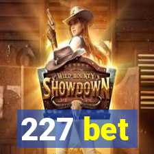 227 bet