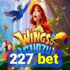 227 bet
