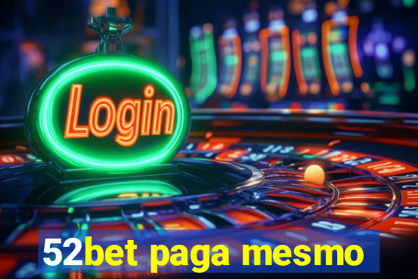 52bet paga mesmo