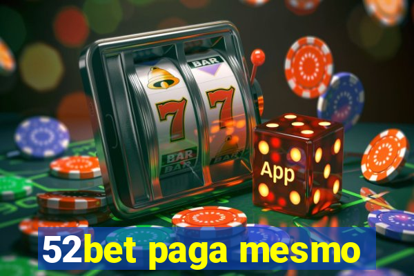 52bet paga mesmo