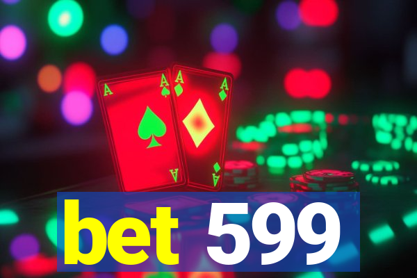 bet 599