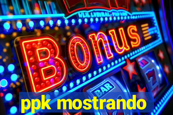 ppk mostrando