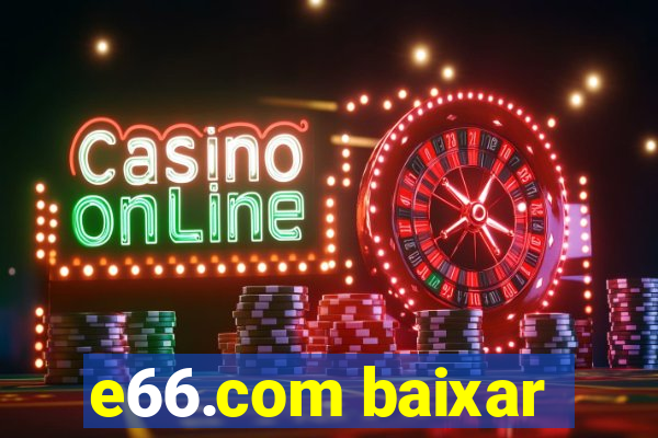 e66.com baixar