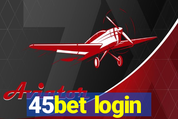 45bet login