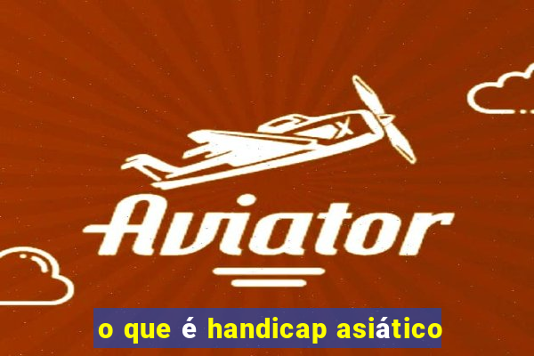 o que é handicap asiático
