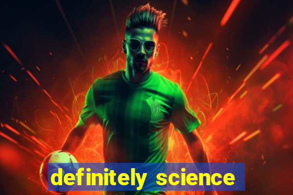 definitely science