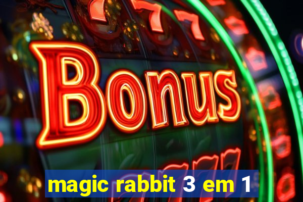 magic rabbit 3 em 1