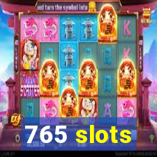 765 slots