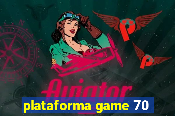 plataforma game 70