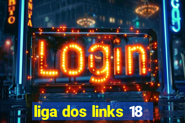 liga dos links 18