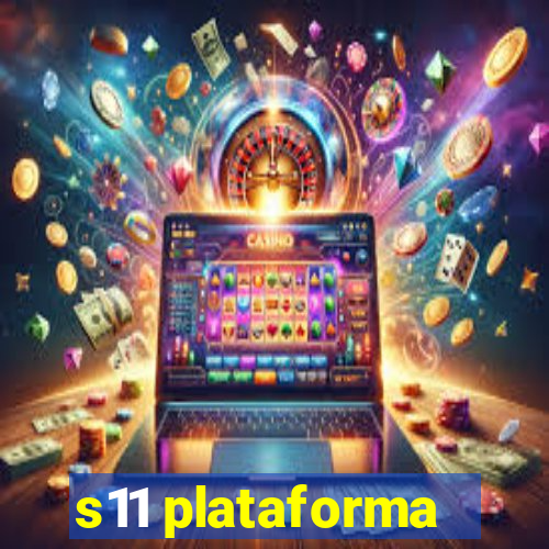 s11 plataforma