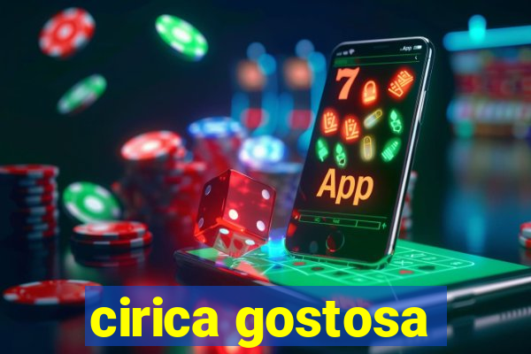 cirica gostosa