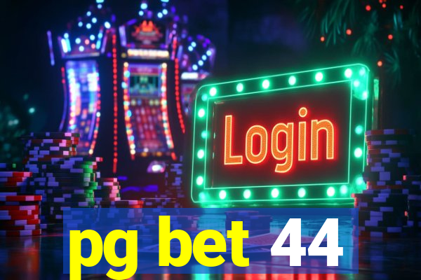 pg bet 44