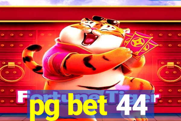 pg bet 44