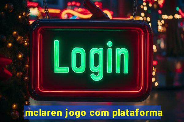 mclaren jogo com plataforma
