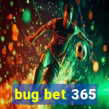 bug bet 365