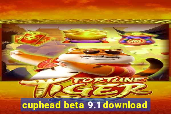 cuphead beta 9.1 download
