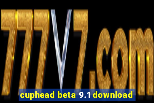 cuphead beta 9.1 download