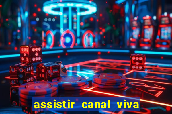 assistir canal viva online gratis